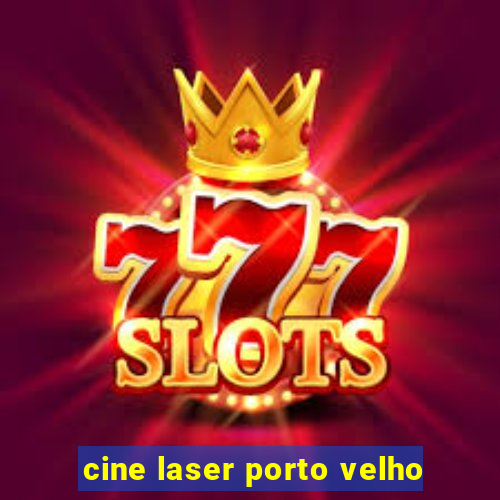 cine laser porto velho